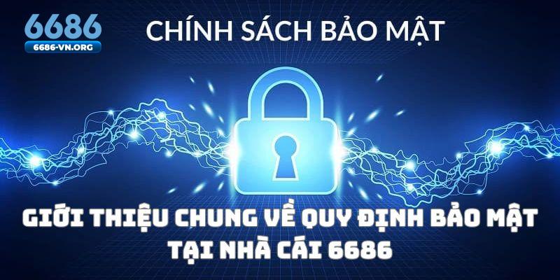 Giới thiệu chung về quy định bảo mật tại nhà cái 6686